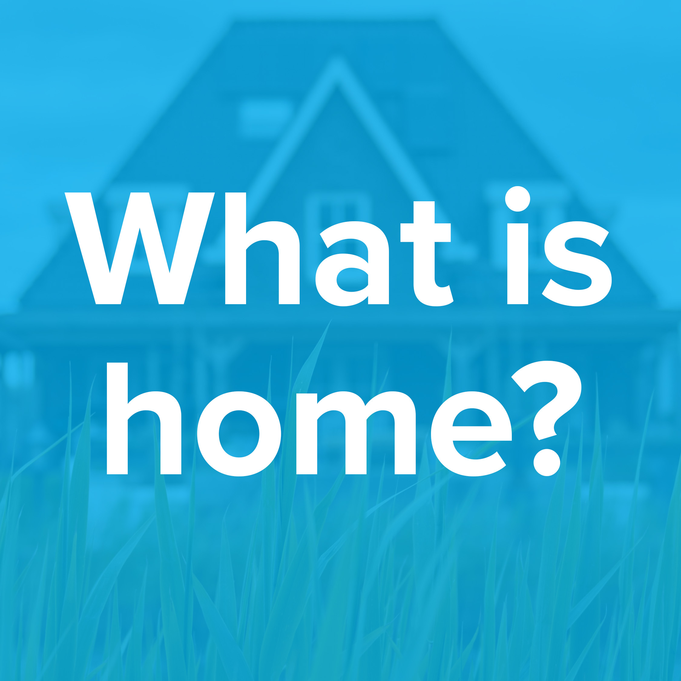 What Is Home?